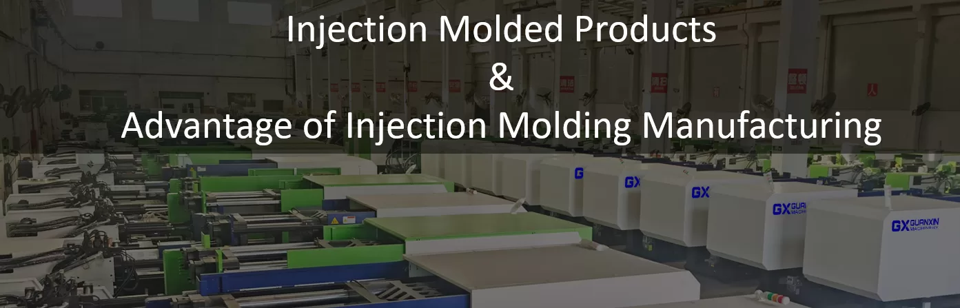 Injection Molded Products and advantage of injection molding manufacturing